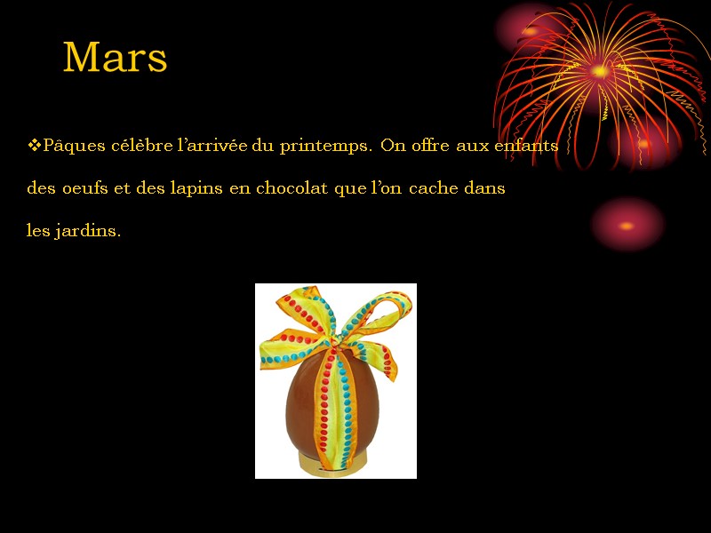 Mars Pâques célèbre l’arrivée du printemps. On offre aux enfants  des oeufs et